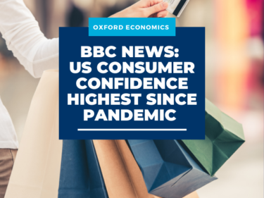 BBC News: US Consumer Confidence Highest Since Pandemic | Oxford Economics