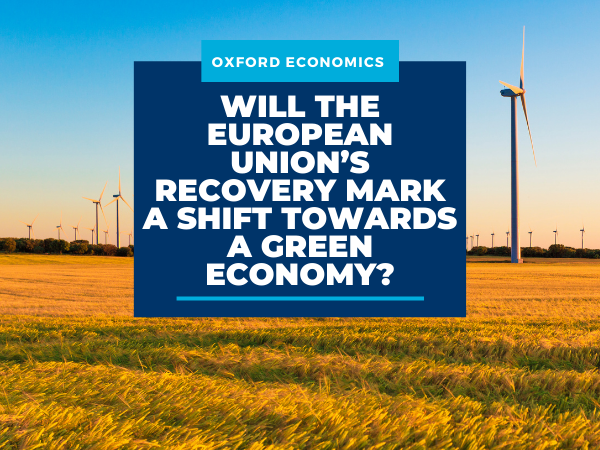 Will The European Union’s Recovery Mark A Shift Towards A Green Economy ...